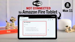 Amazon Fire Tablet: WiFi Not Connecting To Internet? - How To Fix on Max 11!