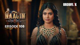 Naagin Drama Serial | Season 6 | Full Episode 108 | Best Drama 2024