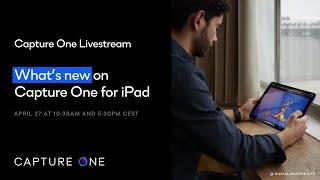 Capture One Livestream | What's new on Capture One for iPad