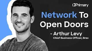 Building Brex: Arthur Levy on Networking, Grit, and the Power of Showing Up