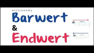 Barwert und Endwert | einfach erklärt | Beispielaufgabe | wirtconomy