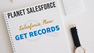 Salesforce Flows: Get Records