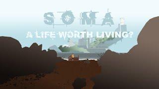 Soma: A Life Worth Living?