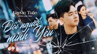 ĐỔI NGƯỜI MÌNH YÊU l KENVIN TUẤN | NGUYỄN VĨ | (Official MV)