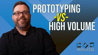 Proto Tech Tip - Prototyping vs High Volume Manufacturing