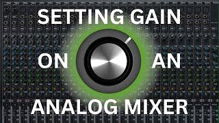 HOW TO SET GAIN ON AN ANALOG MIXER