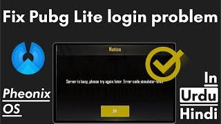 Fix Pubg mobile lite error server is busy error code simulator limit in phoenix OS|| In [Urdu-Hindi]