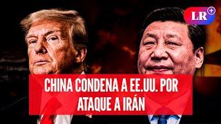 China condena ataque de EE .UU. contra instalaciones nucleares de Irán | #LR