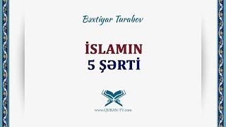 İslamın 5 şərti | Bəxtiyar Turabov