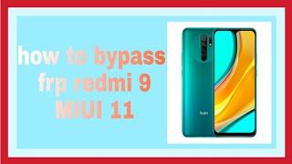 how to bypass frp redmi 9 miui 11