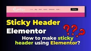 Sticky Header Elementor || elementor sticky header effects on scroll