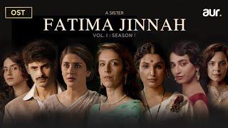 Fatima Jinnah | Original Soundtrack | Season 1 ft. Sundas Farhan, Kubra Khan, Saad Qureshi, Mamya S