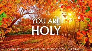 YOU ARE HOLY | Instrumental Worship & Prayer Music With Scriptures & Autumn | Christian Piano