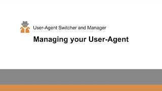 How to use the User-Agent Switcher and Manager browser extension (Tutorial)