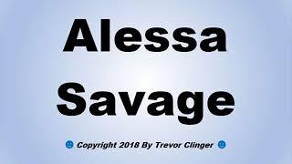 How To Pronounce Alessa Savage