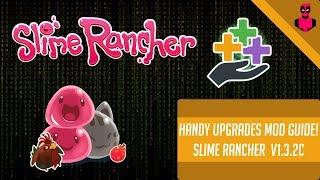 Slime Rancher - Handy Upgrades Mod Guide/Tutorial! (v1.3.2c)