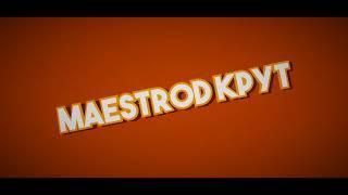 интро для MaestroD Kpyt