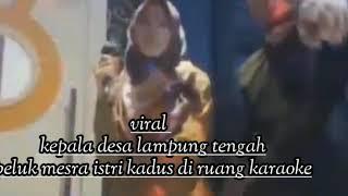 VIRAL KADES LAMPUNG TENGAH PELUK MERSA ISTRI KADUS DI RUANG KARAOKE