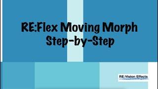 RE:Flex Moving Morph Step-by-Step