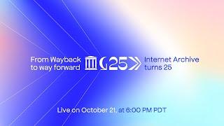 Internet Archive 25th Anniversary