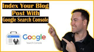 How To Index Blog Post In Google Search Console - 2023 Method