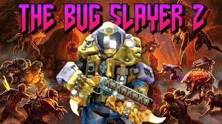 THE BUG SLAYER 2: DEEP ROCK BOOGALOO