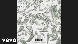 Future - F*ck Up Some Commas (Audio)