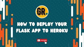 How To Deploy Your Python Flask Application to Heroku