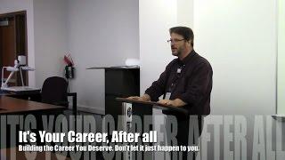 It's Your Career, After All with Douglas E. Welch - Presented at CareerCampSCV 2014