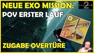 Neue Exo Mission aus Akt 3 // Zugabe Overtüre // Unser erster Run // Destiny 2 //