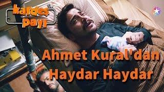 Kardeş Payı 2.Bölüm - Ahmet Kural'dan ''Haydar Haydar''