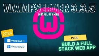 WAMP Server 3.3.5 Install on Windows 10/11 [2024] & Build Full Stack Web App - Easy Tutorial