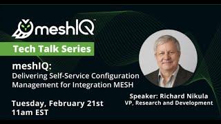 TechTalk: Delivering Self-Service Configuration Management for Integration MESH