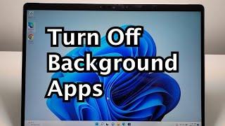 Windows 11: How to Turn OFF Background Apps!