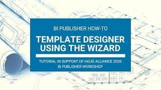 BI Publisher Template Designer: Using the Wizard