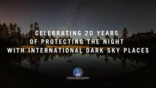 Celebrating 20 Years of Protecting the Night with International Dark Sky Places