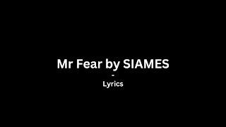 Mr Fear - SIAMES | Lyrics