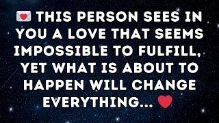  This person sees in you a love that seems impossible to fulfill, yet what is about to happen ️