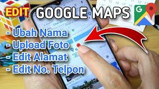 CARA EDIT GOOGLE MAP I UPLOAD FOTO & EDIT ALAMAT