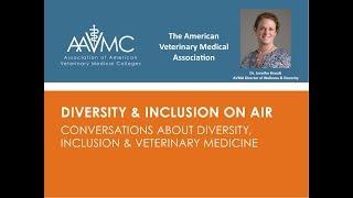 Diversity and Inclusion on Air: The American Veterinary Medical Association
