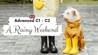 ADVANCED ENGLISH STORY ️A Rainy Weekend️ C1 - C2 | Level 7 - 8 | British English Practice