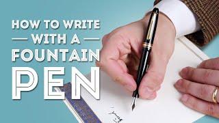 How to Write with a Fountain Pen