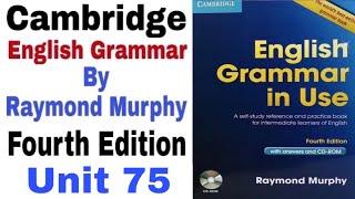 Unit 75 of Cambridge English Grammar in use by Raymond Murphy | English Grammar by English Family 87