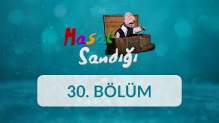 Masal Sandığı - 30. Bölüm