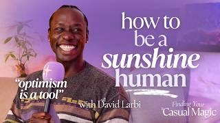 Why Optimism is a Powerful Tool: Release the Cringe to Finally Find Joy  (with David Larbi)