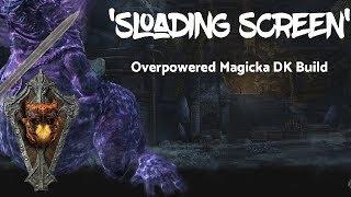 'Sloading Screen' OVERPOWERED Magicka DK Build