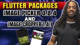 Unpacking Flutter Packages | Image Picker v 0.8.4 & Image Cropper v 1.4.1 | How To Crop & Save Pics