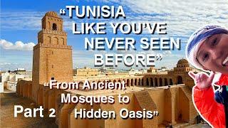 Think You know Tunisia? "From Ancient Mosques to Hidden Oasis"