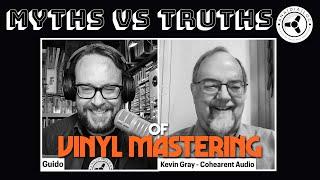 Myths vs truths of analog & digital vinyl mastering (feat. Kevin Gray)