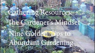 Gathering Resources - The Gardener's Mindset - Nine Golden Tips to Abundant Gardening